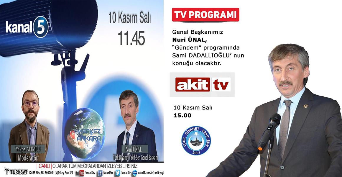 GENEL BAŞKANIMIZ "KANAL 5" VE "AKİT TV" NİN CANLI YAYIN KONUĞU OLUYOR.